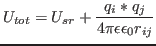 $\displaystyle U_{tot}=U_{sr}+\frac{q_i*q_j}{4\pi \epsilon \epsilon_0 r_{ij}}$