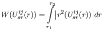 $\displaystyle W(U_{sr}^{ij}(r))=\intop_{r_{1}}^{r_{2}}\bigl\vert r^{2}(U_{sr}^{ij}(r))\bigr\vert dr$