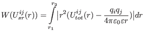 $\displaystyle W(U_{sr}^{ij}(r))=\intop_{r_{1}}^{r_{2}}\bigl\vert r^{2}(U_{tot}^{ij}(r)-\frac{q_{i}q_{j}}{4\pi\varepsilon_{0}\varepsilon r})\bigr\vert dr$