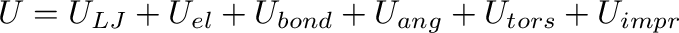 $\displaystyle
U = U_{LJ} + U_{el} + U_{bond} + U_{ang} + U_{tors} + U_{impr}
$