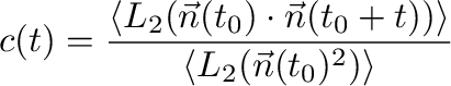 $\displaystyle
c(t) = \frac{\langle L_2(\vec{n}(t_0)\cdot\vec{n}(t_0+t))\rangle}
{\langle L_2(\vec{n}(t_0)^2)\rangle}
$