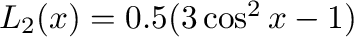 $L_2(x) = 0.5(3\cos^2 x -1)$