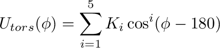 $\displaystyle
U_{tors}(\phi) = \sum_{i=1}^5 K_i\cos^i(\phi - 180)
$