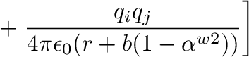 $\displaystyle + \left. \frac{q_i q_j}{4 \pi \epsilon_0 (r+b(1-\alpha^{w2}))} \right]$